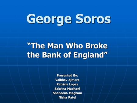 “The Man Who Broke the Bank of England”