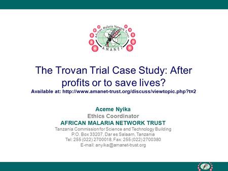 Aceme Nyika Ethics Coordinator AFRICAN MALARIA NETWORK TRUST