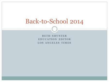 BETH SHUSTER EDUCATION EDITOR LOS ANGELES TIMES Back-to-School 2014.