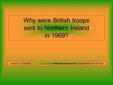 Why were British troops sent to Northern Ireland in 1969?