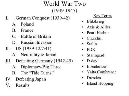 World War Two ( ) German Conquest ( ) Poland France