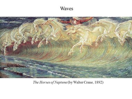 The Horses of Neptune (by Walter Crane, 1892) Waves.