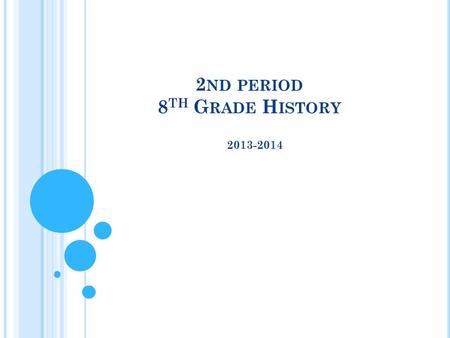 2 ND PERIOD 8 TH G RADE H ISTORY 2013-2014. T UESDAY S EPTEMBER 3 Entry Task Assembly Today’s Activities.