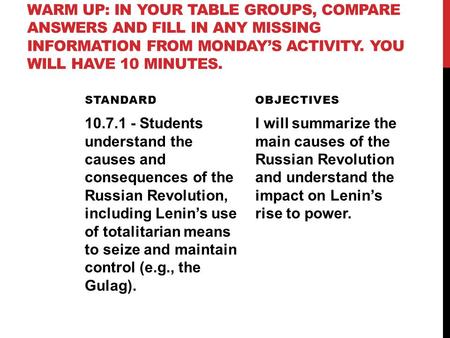 Warm up: In your table groups, compare answers and fill in any missing information from Monday’s activity. You will have 10 minutes. Standard Objectives.