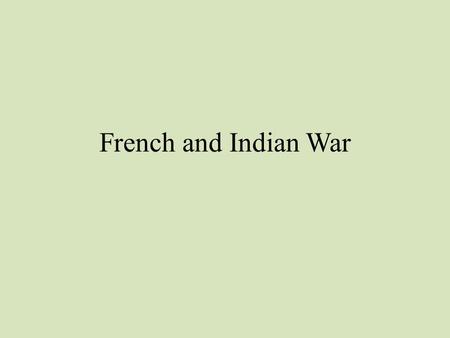 French and Indian War.