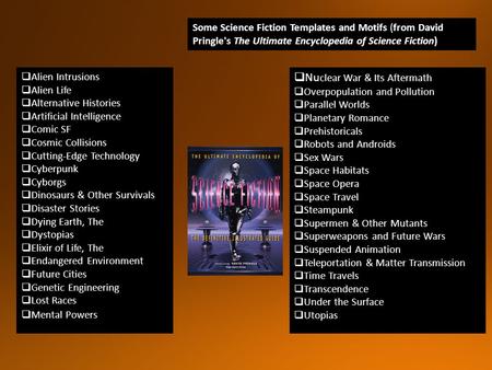  Alien Intrusions  Alien Life  Alternative Histories  Artificial Intelligence  Comic SF  Cosmic Collisions  Cutting-Edge Technology  Cyberpunk.