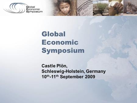 Global Economic Symposium Castle Plön, Schleswig-Holstein, Germany 10 th -11 th September 2009.