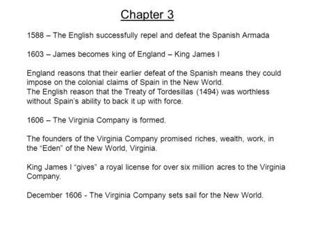 Chapter 3 1588 – The English successfully repel and defeat the Spanish Armada 1603 – James becomes king of England – King James I England reasons that.