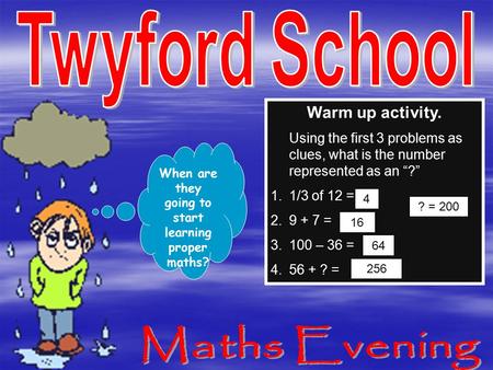 Warm up activity. Using the first 3 problems as clues, what is the number represented as an “?” 1.1/3 of 12 = 2.9 + 7 = 3.100 – 36 = 4.56 + ? = When are.