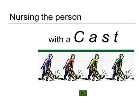 Home with a C a s t Nursing the person. Home Learning outcomes Plaster or fiberglass cast? Caring for a drying cast Cast complications i. Nursing assessments.