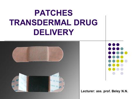 PATCHES TRANSDERMAL DRUG DELIVERY