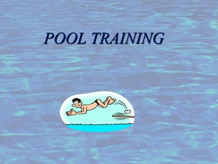 POOL TRAINING POOL TRAINING PUBLIC AND SEMI-PUBLIC SWIMMING POOLS Commercial Pools Real Estate Pools Community Pools Hotel/Motel Pools Resort Pools Auto/Trailer.