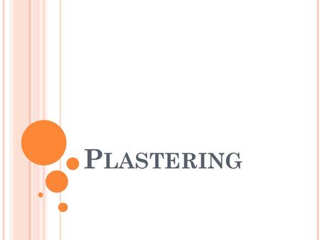 Plastering.