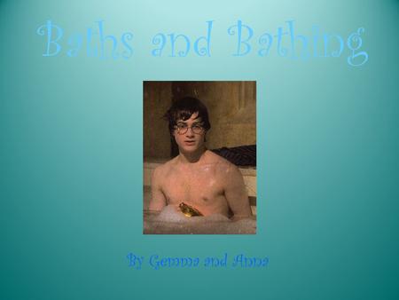 Baths and Bathing By Gemma and Anna. Baths and Bathing For the Romans, the baths had an important social and cultural function. They were a means to clean.