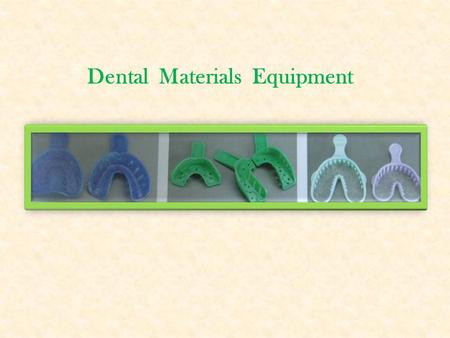 Dental  Materials  Equipment