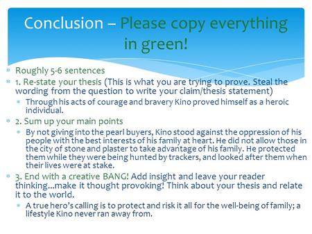  Roughly 5-6 sentences  1. Re-state your thesis (This is what you are trying to prove. Steal the wording from the question to write your claim/thesis.