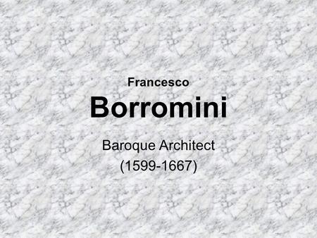 Francesco Borromini Baroque Architect (1599-1667).