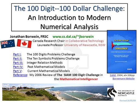 Jonathan Borwein, FRSC www.cs.dal.ca/~jborwein Canada Research Chair in Collaborative Technology Laureate Professor University of Newcastle, NSW Revised.