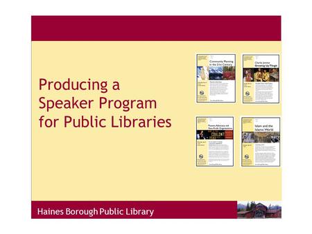 Haines Borough Public Library Producing a Speaker Program for Public Libraries.