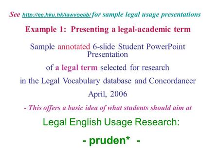 Legal English Usage Research: - pruden* - See  for sample legal usage presentations  Example 1: Presenting.