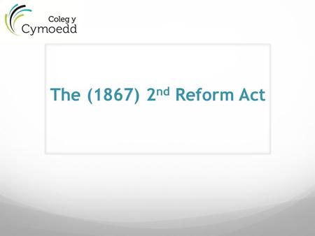 The (1867) 2nd Reform Act.