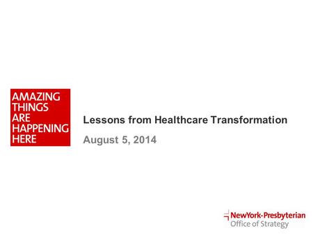 Lessons from Healthcare Transformation August 5, 2014.