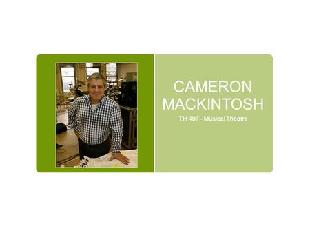 CAMERON MACKINTOSH TH 497 - Musical Theatre. 'The most successful, influential and powerful producer of our time' - The New York Times.