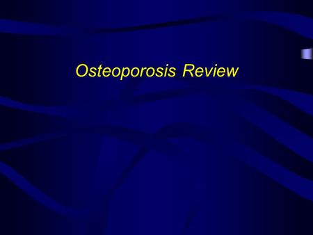 Osteoporosis Review.