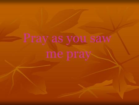 Pray as you saw me pray. STEP 1: Declaring intention: The person intending to offer prayer must declare his intention to do so. The person should not.