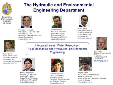 The Hydraulic and Environmental Engineering Department Bonifacio Fernandez PhD Colorado State University Professor and Chair Hydrology, Water Resources.