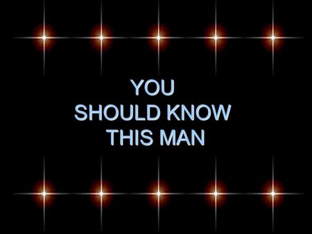 YOU SHOULD KNOW THIS MAN. ENCYCLOPAEDIA BRITANNICA confirms: “.... A mass of detail in the early sources show that he was an honest and upright man who.