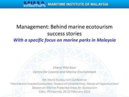 Management: Behind marine ecotourism success stories With a specific focus on marine parks in Malaysia Cheryl Rita Kaur Centre for Coastal and Marine.