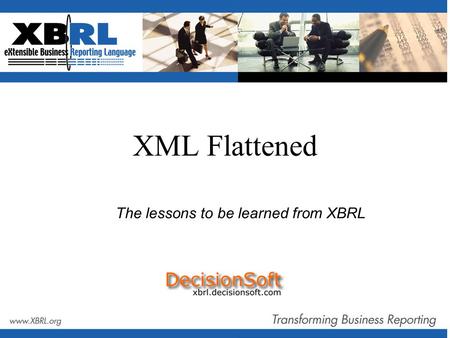 XML Flattened The lessons to be learned from XBRL.