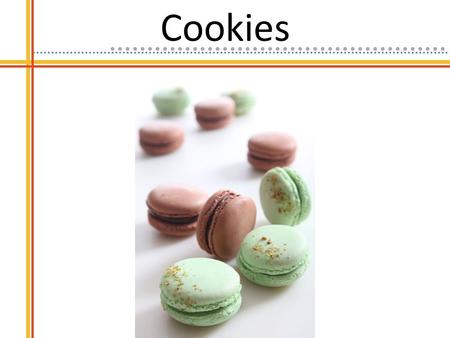 Cookies. Copyright © 2006 Pearson Education Canada Inc., Toronto, Ontario 30-2 Cookies Makeup methods – Drop cookies – Icebox cookies – Bar cookies –