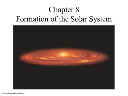 Chapter 8 Formation of the Solar System