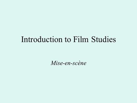 Introduction to Film Studies Mise-en-scène. Perspective Relations Types of camera lenses determined by their focal length – distance between the centre.