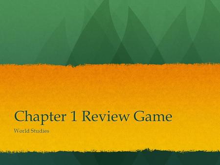 Chapter 1 Review Game World Studies. Bell Ringer We are playing a review game today! We are playing a review game today! You may have out your notebook.