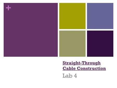 + Straight-Through Cable Construction Lab 4. + Data Transmission In data transmission system, the transmission medium is the physical path between transmitter.