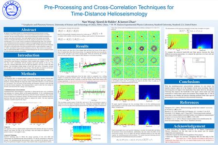 Pre-Processing and Cross-Correlation Techniques for Time-Distance Helioseismology Nan Wang 1, Sjoerd de Ridder 1, & Junwei Zhao 2 (1) Geophysics and Planetary.