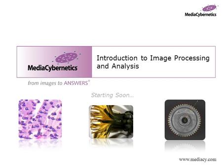 Www.mediacy.com Introduction to Image Processing and Analysis Starting Soon…