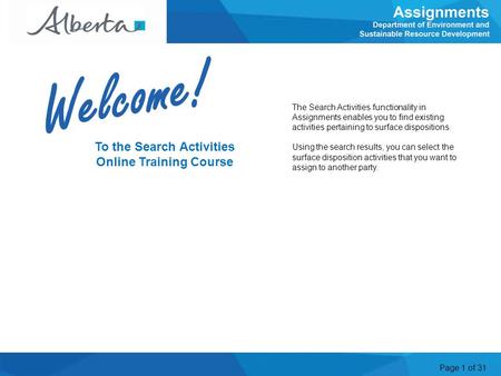 Page 1 of 31 To the Search Activities Online Training Course The Search Activities functionality in Assignments enables you to find existing activities.