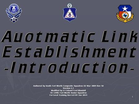 1 Authored by South Fort Worth Composite Squadron 02-Mar-2004 Rev 50 Version 2.3 Modified by Lt Colonel Fred Blundell TX-129th Fort Worth Senior Squadron.