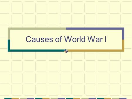 Causes of World War I.