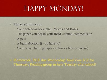 Happy Monday! Today you’ll need:Today you’ll need: Your notebook for a quick Weeds and RosesYour notebook for a quick Weeds and Roses The paper you began.