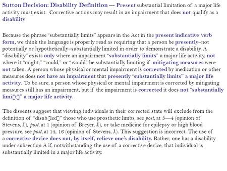 Because the phrase “substantially limits” appears in the Act in the present indicative verb form, we think the language is properly read as requiring that.