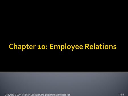 10-1 Copyright © 2011 Pearson Education, Inc. publishing as Prentice Hall.