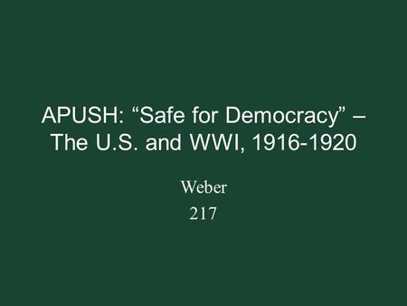 APUSH: “Safe for Democracy” – The U.S. and WWI,