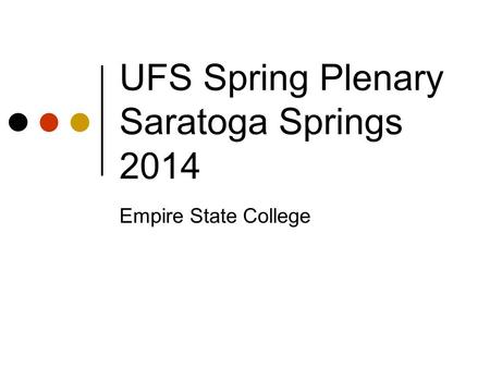 UFS Spring Plenary Saratoga Springs 2014 Empire State College.