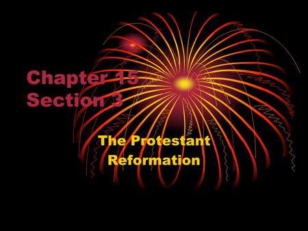 Chapter 15 Section 3 The Protestant Reformation. Review Erasmus differed from Italian scholars in that he studied the works of who? What did writers such.