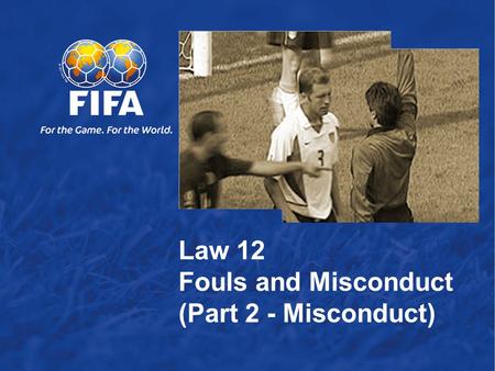 Law 12  Fouls and Misconduct (Part 2 - Misconduct)